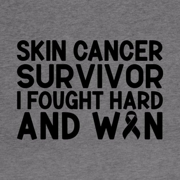 Skin Cancer Survivor I Fought Hard And Won Skin Cancer Awareness by Geek-Down-Apparel